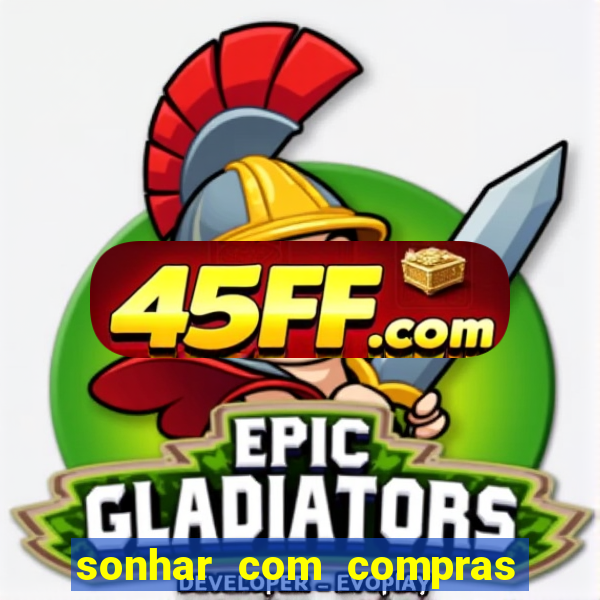 sonhar com compras no mercado